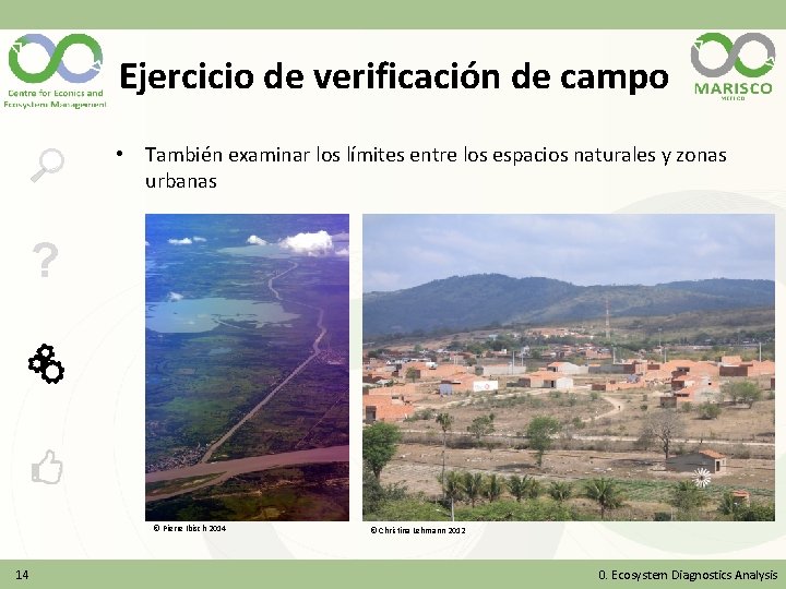 Ejercicio de verificación de campo • También examinar los límites entre los espacios naturales