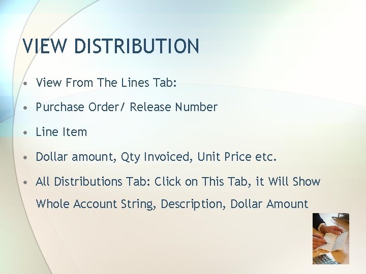 VIEW DISTRIBUTION • View From The Lines Tab: • Purchase Order/ Release Number •