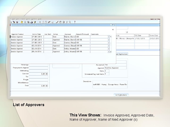 List of Approvers This View Shows: Invoice Approved, Approved Date, Name of Approver, Name