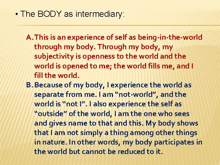  • The BODY as intermediary: A. This is an experience of self as