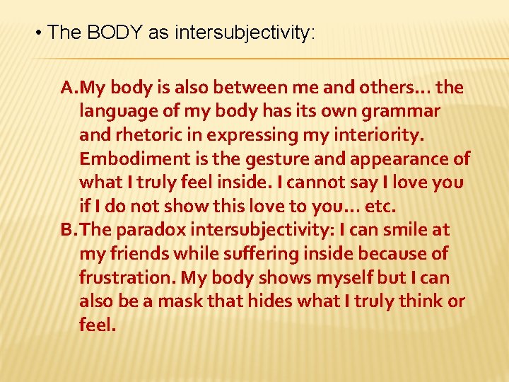  • The BODY as intersubjectivity: A. My body is also between me and