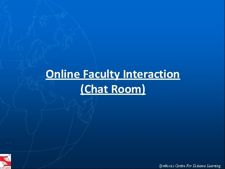 Online Faculty Interaction (Chat Room) Symbiosis Centre For Distance Learning 