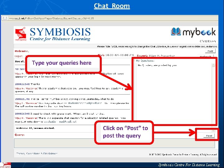 Chat Room Type your queries here Click on “Post” to post the query Symbiosis