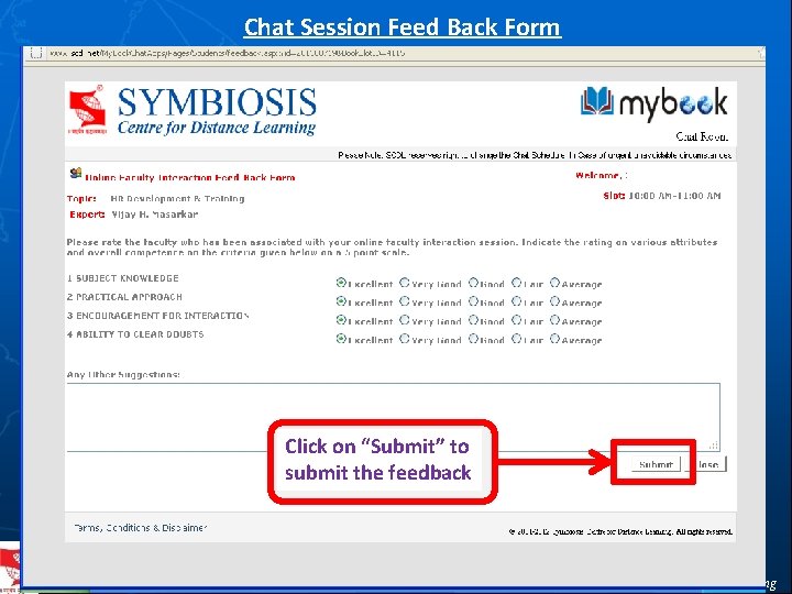 Chat Session Feed Back Form Click on “Submit” to submit the feedback Symbiosis Centre