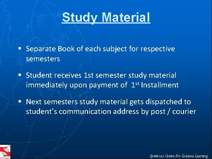 Study Material § Separate Book of each subject for respective semesters § Student receives