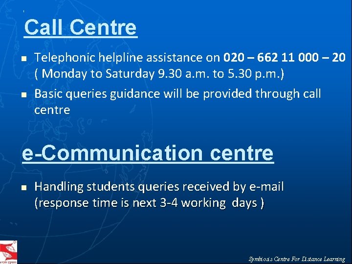 Call Centre n n Telephonic helpline assistance on 020 – 662 11 000 –
