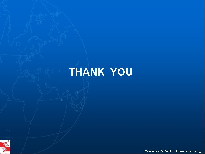 THANK YOU Symbiosis Centre For Distance Learning 