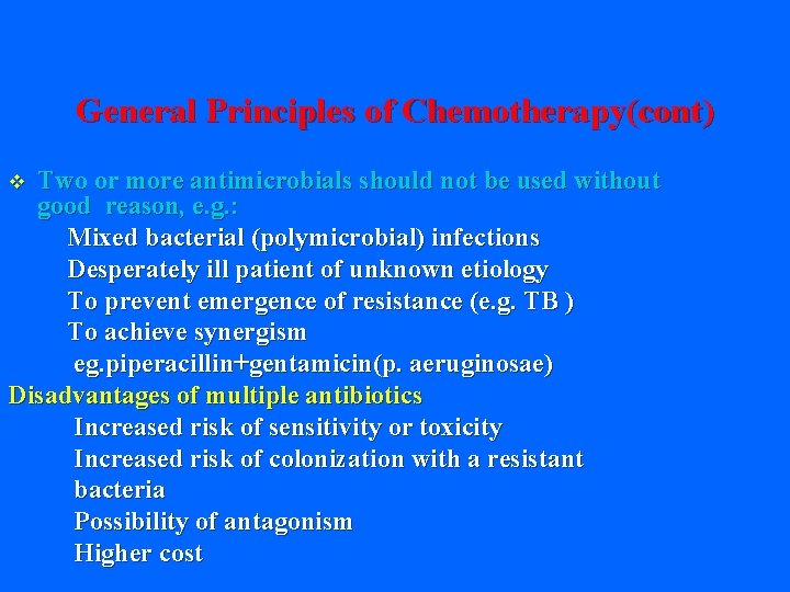 General Principles of Chemotherapy(cont) Two or more antimicrobials should not be used without good