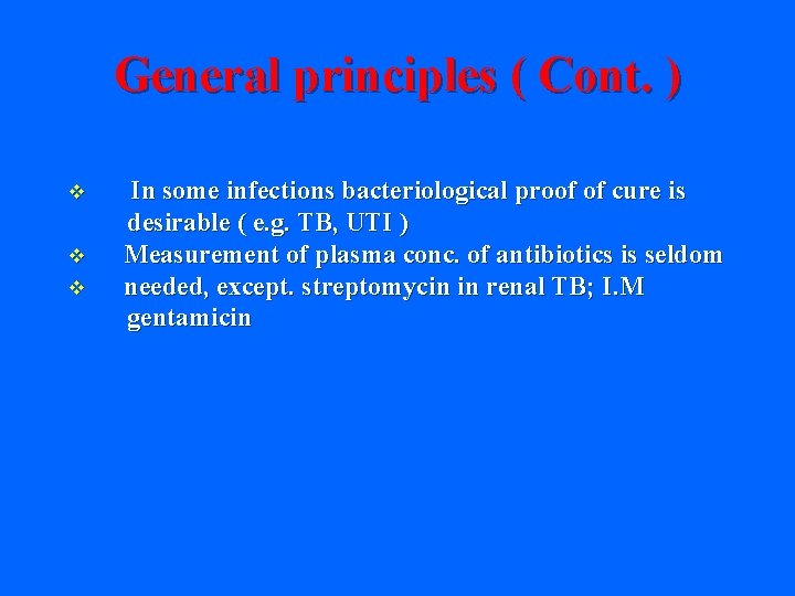 General principles ( Cont. ) v v v In some infections bacteriological proof of