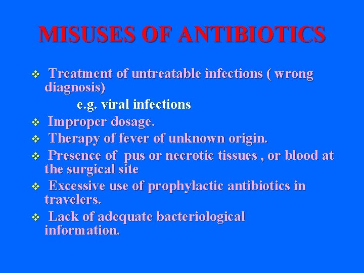 MISUSES OF ANTIBIOTICS Treatment of untreatable infections ( wrong diagnosis) e. g. viral infections