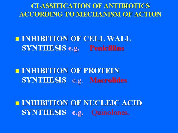 CLASSIFICATION OF ANTIBIOTICS ACCORDING TO MECHANISM OF ACTION n INHIBITION OF CELL WALL SYNTHESIS