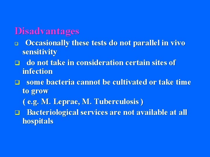 Disadvantages Occasionally these tests do not parallel in vivo sensitivity q do not take