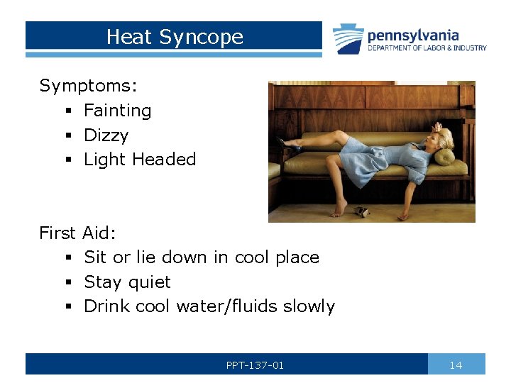 Heat Syncope Symptoms: § Fainting § Dizzy § Light Headed First § § §