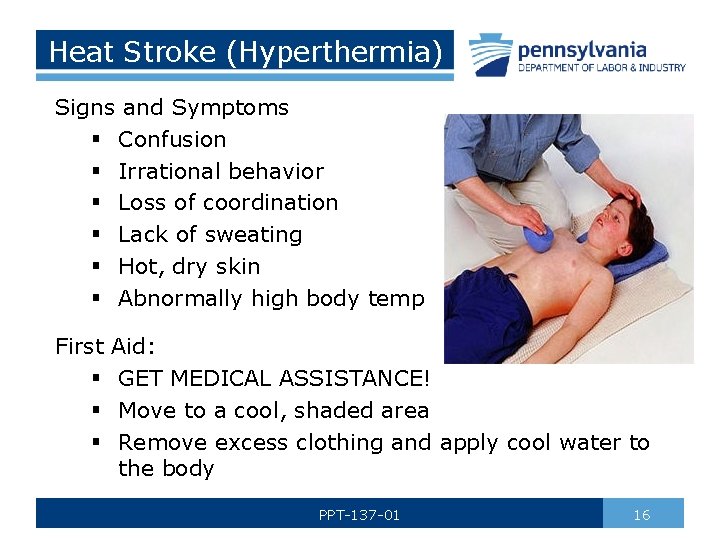 Heat Stroke (Hyperthermia) Signs and Symptoms § Confusion § Irrational behavior § Loss of