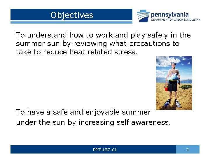 Objectives To understand how to work and play safely in the summer sun by