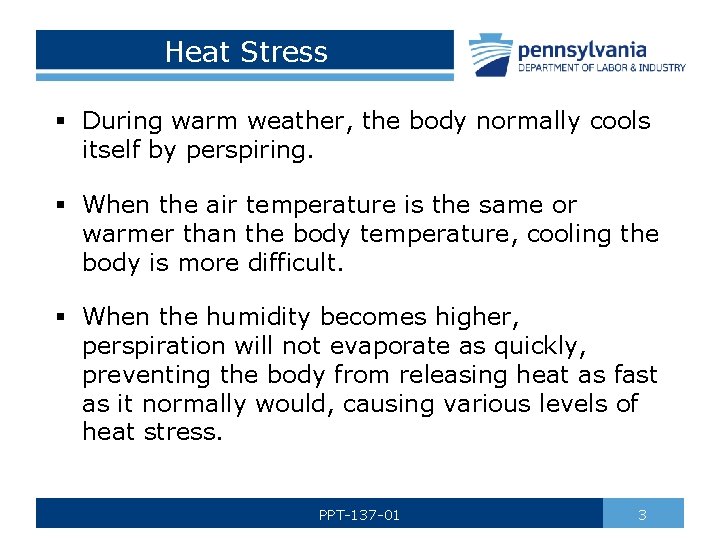 Heat Stress § During warm weather, the body normally cools itself by perspiring. §