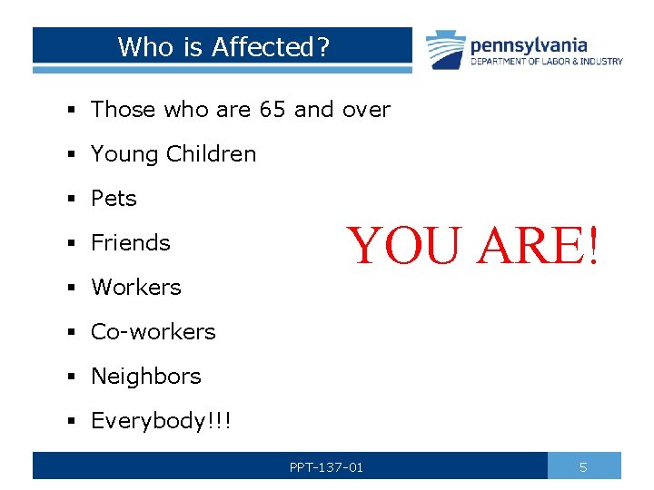 Who is Affected? § Those who are 65 and over § Young Children §