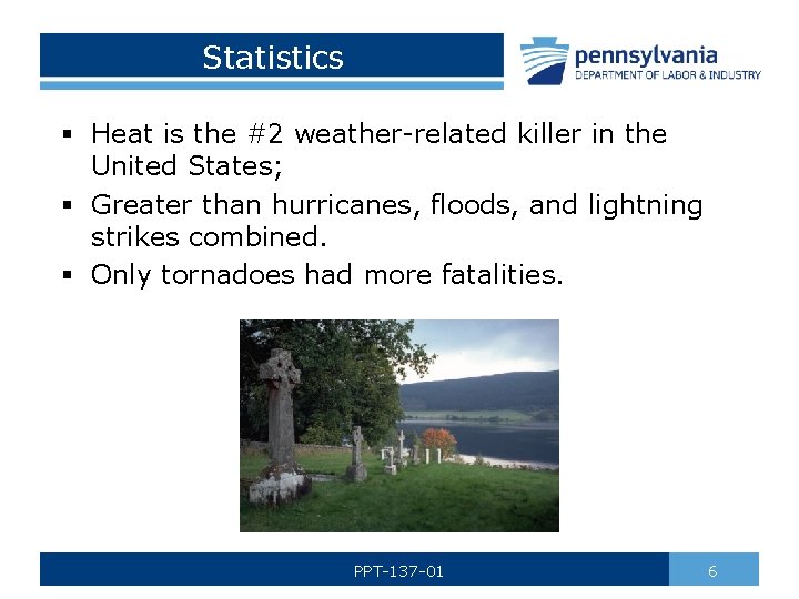 Statistics § Heat is the #2 weather-related killer in the United States; § Greater