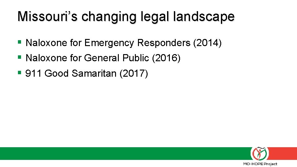 Missouri’s changing legal landscape § Naloxone for Emergency Responders (2014) § Naloxone for General