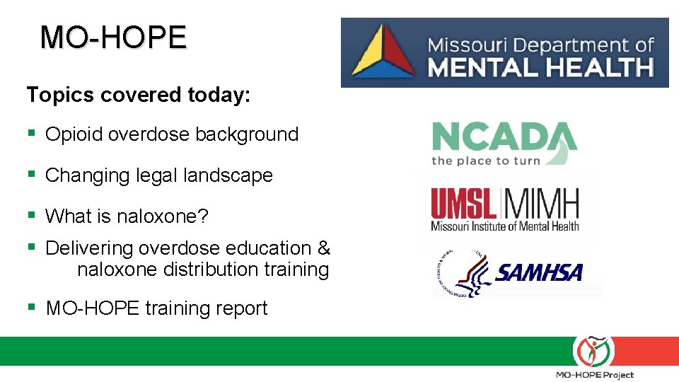 MO-HOPE Topics covered today: § Opioid overdose background § Changing legal landscape § What