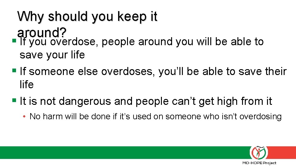 Why should you keep it around? § If you overdose, people around you will