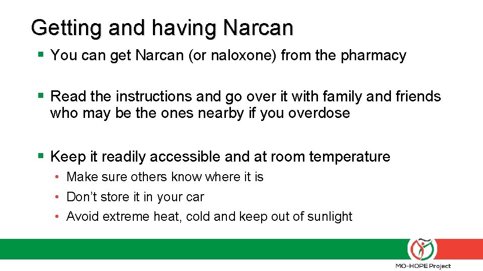 Getting and having Narcan § You can get Narcan (or naloxone) from the pharmacy