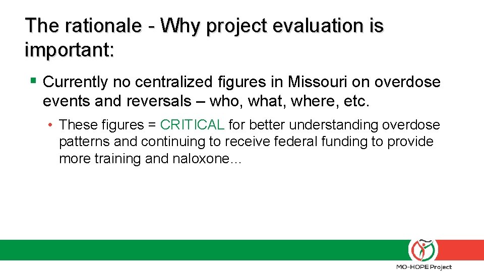 The rationale - Why project evaluation is important: § Currently no centralized figures in
