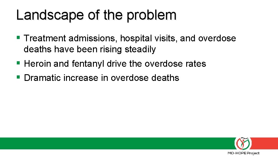 Landscape of the problem § Treatment admissions, hospital visits, and overdose deaths have been