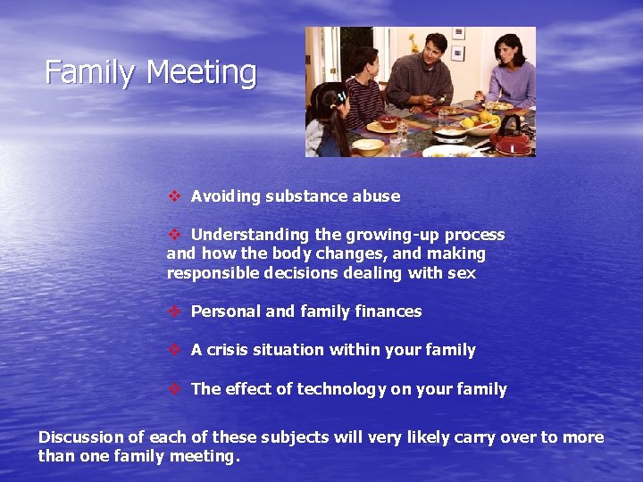 Family Meeting v Avoiding substance abuse v Understanding the growing-up process and how the