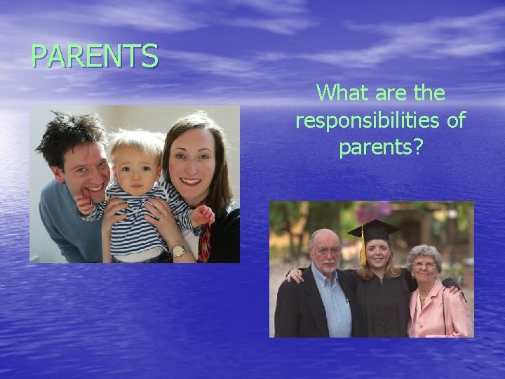 PARENTS What are the responsibilities of parents? 