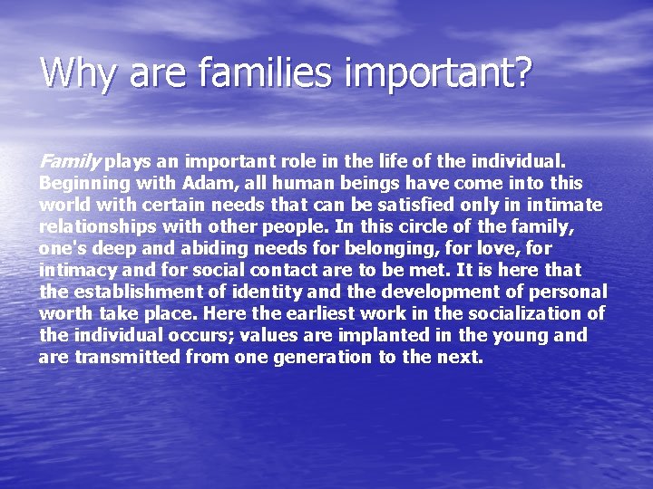 Why are families important? Family plays an important role in the life of the