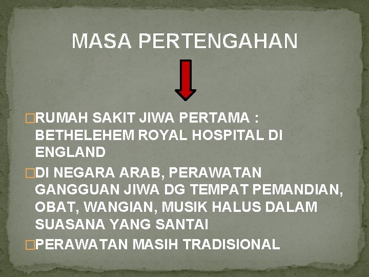 MASA PERTENGAHAN �RUMAH SAKIT JIWA PERTAMA : BETHELEHEM ROYAL HOSPITAL DI ENGLAND �DI NEGARA