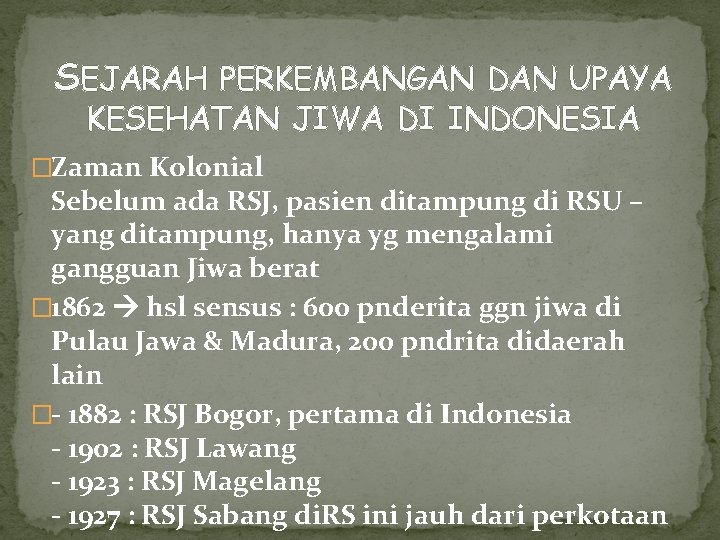 SEJARAH PERKEMBANGAN DAN UPAYA KESEHATAN JIWA DI INDONESIA �Zaman Kolonial Sebelum ada RSJ, pasien