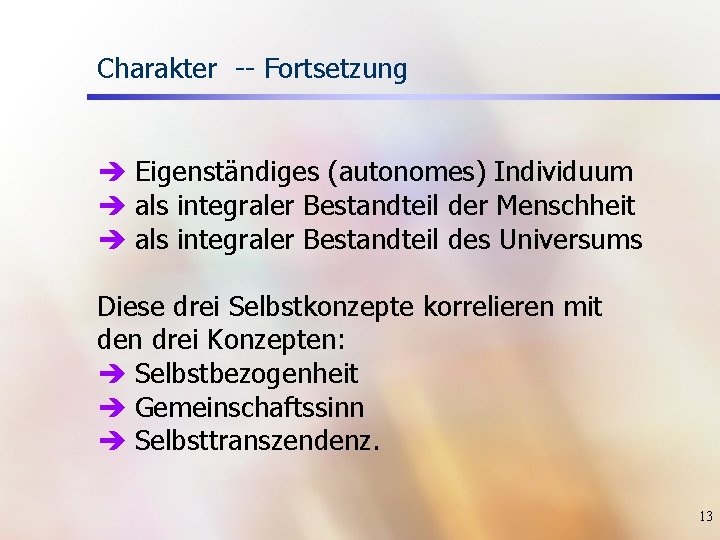 Charakter -- Fortsetzung è Eigenständiges (autonomes) Individuum è als integraler Bestandteil der Menschheit è