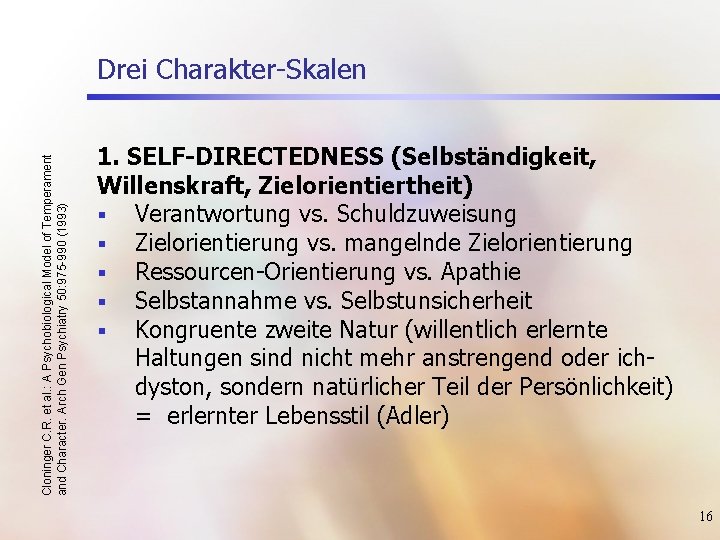 Cloninger C. R. et al. : A Psychobiological Model of Temperament and Character. Arch