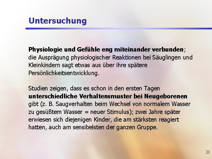 Untersuchung Physiologie und Gefühle eng miteinander verbunden; die Ausprägung physiologischer Reaktionen bei Säuglingen und