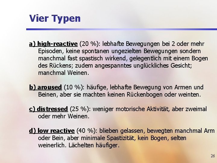 Vier Typen a) high-reactive (20 %): lebhafte Bewegungen bei 2 oder mehr Episoden, keine