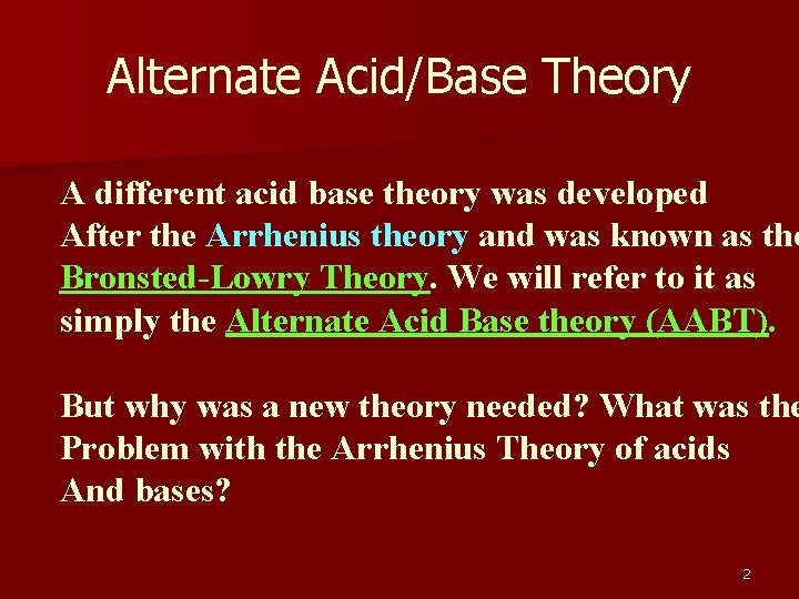 Alternate Acid/Base Theory A different acid base theory was developed After the Arrhenius theory