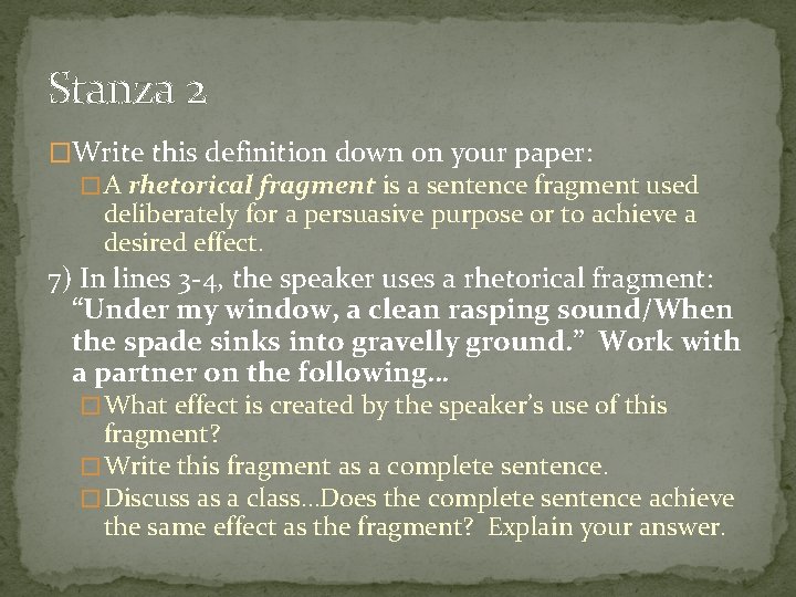 Stanza 2 �Write this definition down on your paper: � A rhetorical fragment is