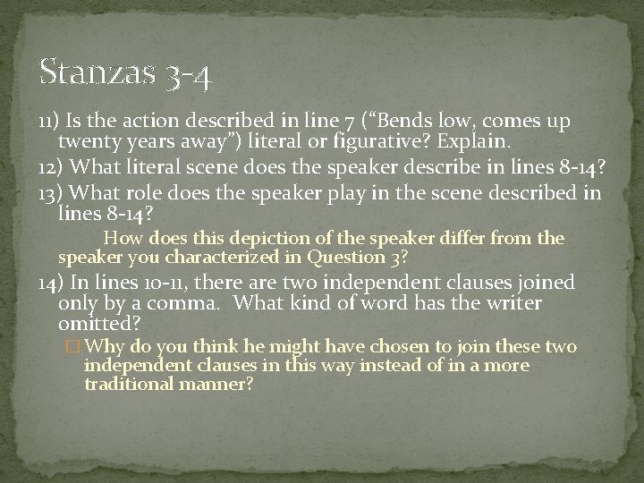 Stanzas 3 -4 11) Is the action described in line 7 (“Bends low, comes