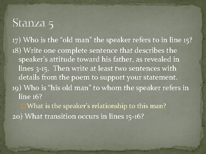 Stanza 5 17) Who is the “old man” the speaker refers to in line