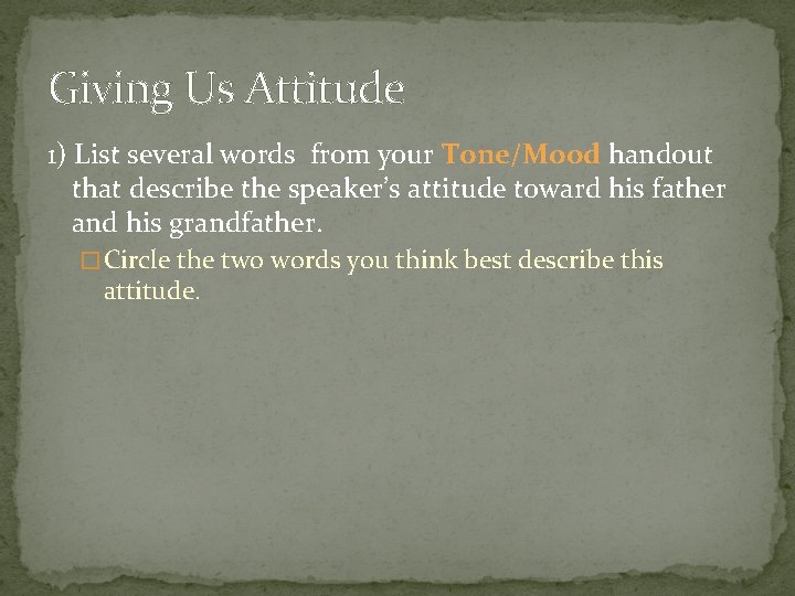 Giving Us Attitude 1) List several words from your Tone/Mood handout that describe the