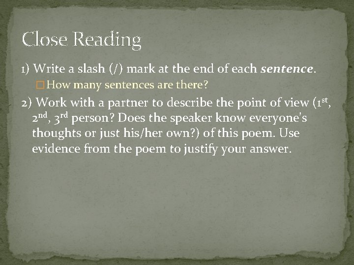 Close Reading 1) Write a slash (/) mark at the end of each sentence.