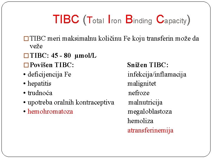 TIBC (Total Iron Binding Capacity) � TIBC meri maksimalnu količinu Fe koju transferin može