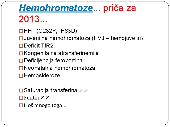 Hemohromatoze. . . priča za 2013. . . � HH (C 282 Y, H