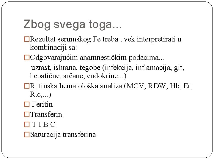 Zbog svega toga. . . �Rezultat serumskog Fe treba uvek interpretirati u kombinaciji sa: