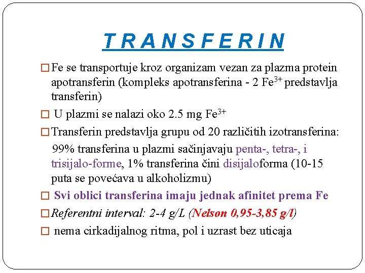 TRANSFERIN � Fe se transportuje kroz organizam vezan za plazma protein apotransferin (kompleks apotransferina