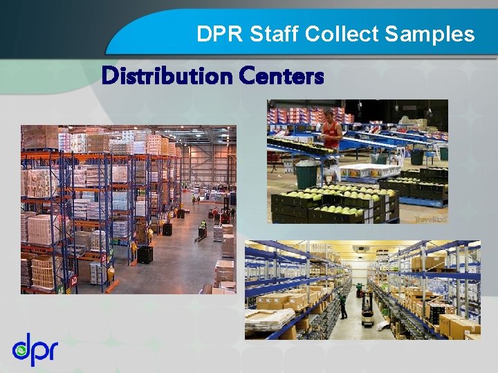 DPR Staff Collect Samples Distribution Centers 