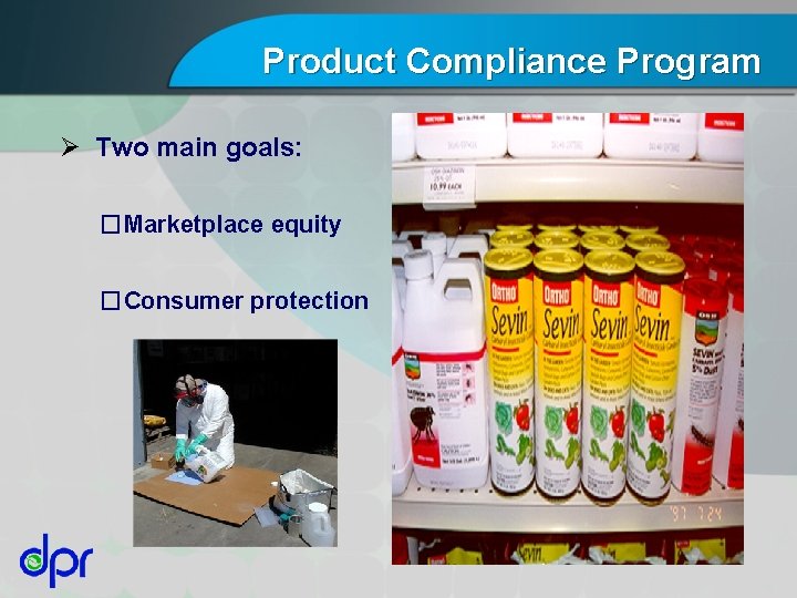 Product Compliance Program Ø Two main goals: �Marketplace equity �Consumer protection 
