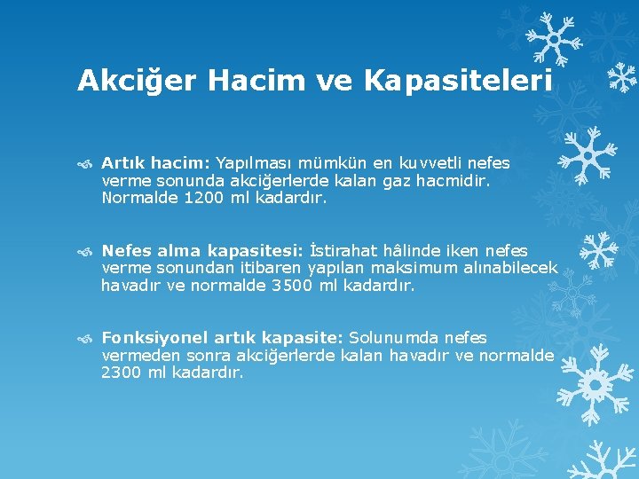 Akciğer Hacim ve Kapasiteleri Artık hacim: Yapılması mümkün en kuvvetli nefes verme sonunda akciğerlerde